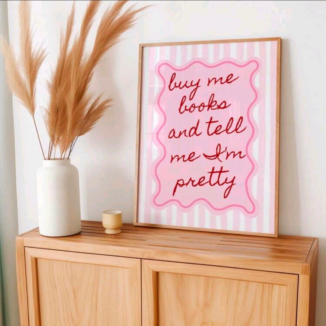 Buy Me Books and Tell Me I'm Pretty Wall Art Print