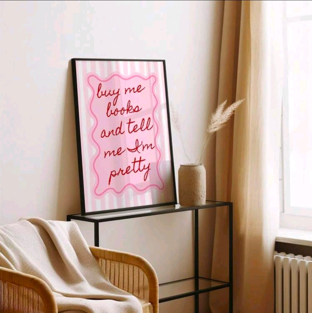 Buy Me Books and Tell Me I'm Pretty Wall Art Print